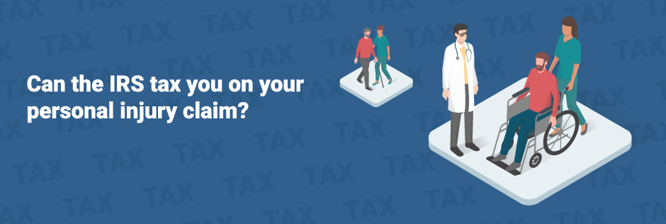 Can the IRS tax you on your personal injury claim?