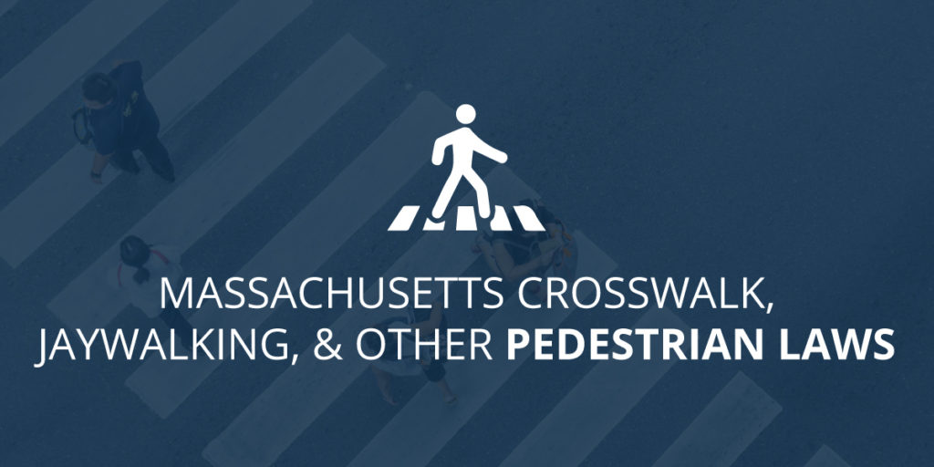 Massachusetts Crosswalk, Jaywalking, & Other Pedestrian Laws