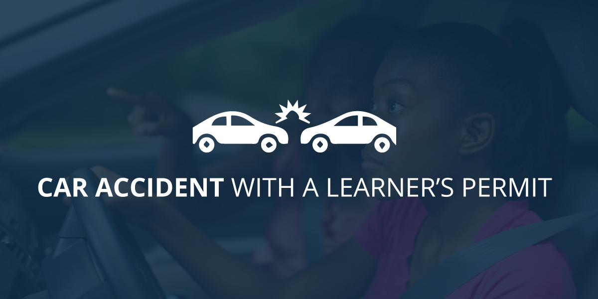 What Happens If A Teen Driver Has A Car Accident with A Learner’s Permit?